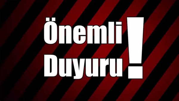 KAMUOYUNA ÖNEMLİ DUYURU