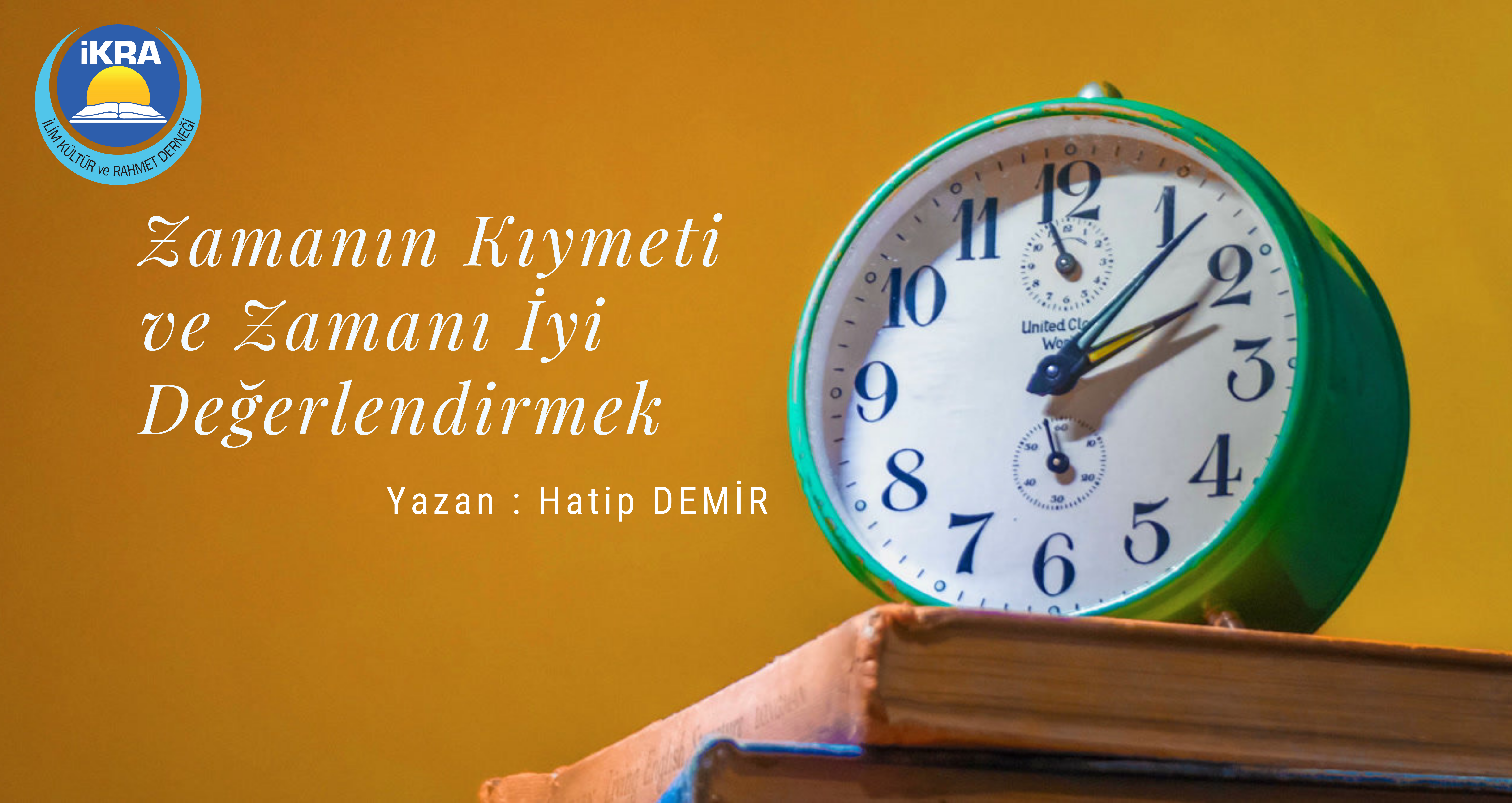 Zamanın Kıymeti ve Zamanı İyi Değerlendirmek