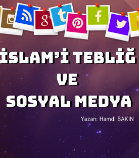 İSLAM’İ TEBLİĞ VE SOSYAL MEDYA