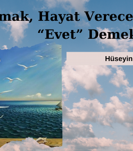 Okumak, Hayat Verecek Çağrıya “Evet” Demek
