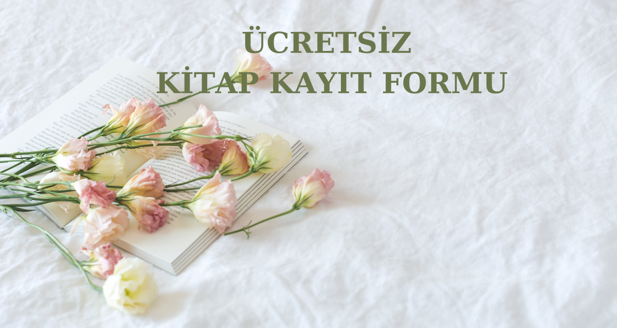 ÜCRETSİZ KİTAP KAYIT FORMU