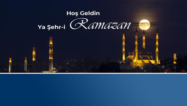 YÂ ŞEHR-İ RAMAZAN! SENİ EVLERİMİZDE AĞIRLAYACAĞIZ